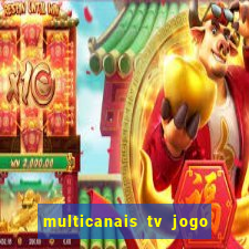 multicanais tv jogo ao vivo